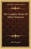 The Complete Works Of Alfred Tennyson