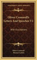 Oliver Cromwell's Letters and Speeches V2