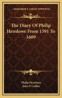 The Diary of Philip Henslowe from 1591 to 1609