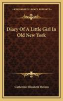 Diary Of A Little Girl In Old New York