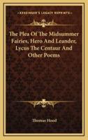 The Plea of the Midsummer Fairies, Hero and Leander, Lycus the Centaur and Other Poems