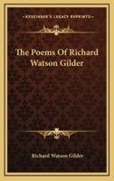The Poems of Richard Watson Gilder