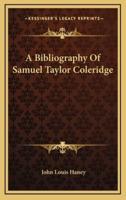 A Bibliography of Samuel Taylor Coleridge