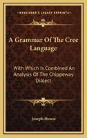 A Grammar of the Cree Language