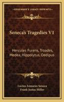 Seneca's Tragedies V1