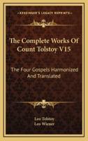 The Complete Works Of Count Tolstoy V15