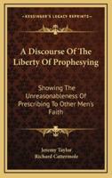 A Discourse of the Liberty of Prophesying