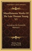 Miscellaneous Works Of The Late Thomas Young V2