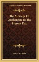 The Message of Quakerism to the Present Day