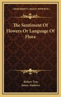 The Sentiment of Flowers or Language of Flora