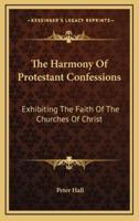 The Harmony Of Protestant Confessions