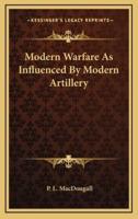 Modern Warfare As Influenced By Modern Artillery