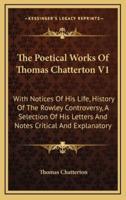 The Poetical Works of Thomas Chatterton V1