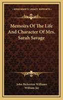 Memoirs of the Life and Character of Mrs. Sarah Savage