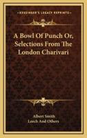 A Bowl of Punch Or, Selections from the London Charivari