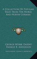 A Collection Of Popular Tales From The Norse And North German