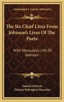 The Six Chief Lives from Johnson's Lives of the Poets