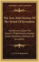 The Acts And Decrees Of The Synod Of Jerusalem