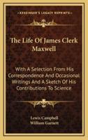 The Life Of James Clerk Maxwell