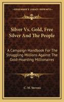 Silver Vs. Gold, Free Silver and the People
