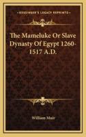 The Mameluke Or Slave Dynasty Of Egypt 1260-1517 A.D.
