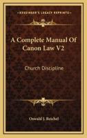 A Complete Manual of Canon Law V2