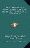 Diary, Reminiscences and Correspondence of Henry Crabb Robinson V1
