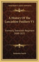 A History of the Lancashire Fusiliers V1