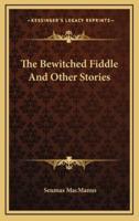 The Bewitched Fiddle And Other Stories