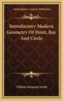 Introductory Modern Geometry of Point, Ray and Circle