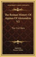 The Roman History of Appian of Alexandria V2