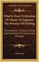 What Is True Civilization or Means to Suppress the Practice of Dueling