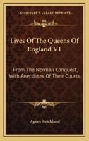 Lives of the Queens of England V1