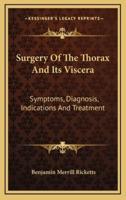 Surgery of the Thorax and Its Viscera