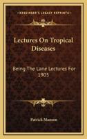 Lectures on Tropical Diseases