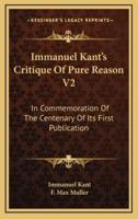 Immanuel Kant's Critique Of Pure Reason V2
