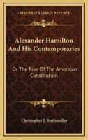 Alexander Hamilton and His Contemporaries
