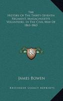 The History Of The Thirty-Seventh Regiment, Massachusetts Volunteers, In The Civil War Of 1861-1865
