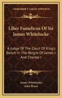Liber Famelicus of Sir James Whitelocke
