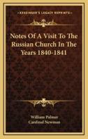 Notes Of A Visit To The Russian Church In The Years 1840-1841