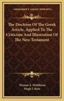 The Doctrine of the Greek Article, Applied to the Criticism and Illustration of the New Testament