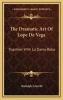 The Dramatic Art of Lope De Vega