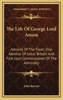 The Life Of George Lord Anson
