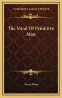 The Mind Of Primitive Man