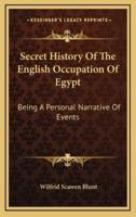 Secret History Of The English Occupation Of Egypt
