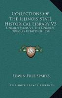 Collections Of The Illinois State Historical Library V3
