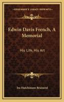 Edwin Davis French, a Memorial