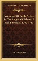 Custumals of Battle Abbey, in the Reigns of Edward I and Edward II 1283-1312