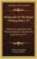Memorials of the Reign of King Henry VI