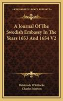 A Journal Of The Swedish Embassy In The Years 1653 And 1654 V2